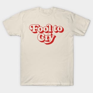 Fool To Cry T-Shirt